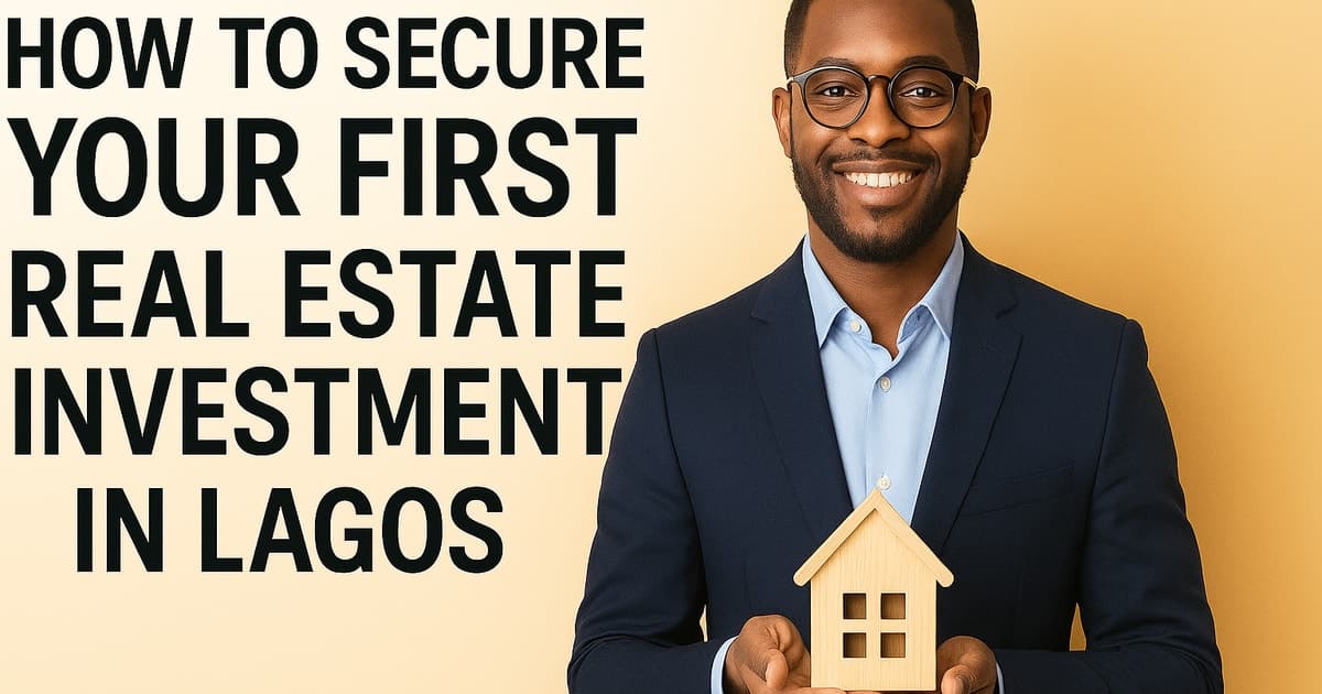 How to Secure Your First Real Estate Investment in Lagos